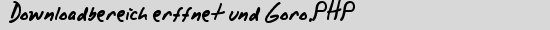 Downloadbereich erffnet und Goro.PHP