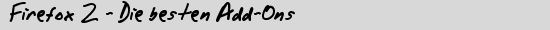 Firefox 2 - Die besten Add-Ons